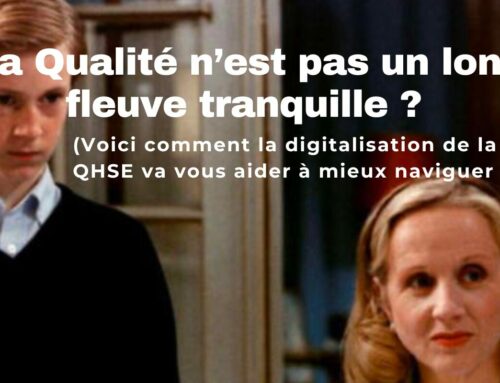 La Qualité n’est pas un long fleuve tranquille : comment la digitalisation de la QHSE vous aide à mieux naviguer