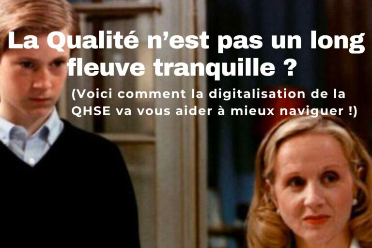La Qualité n’est pas un long fleuve tranquille : comment la digitalisation de la QHSE vous aide à mieux naviguer